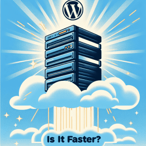 WordPress Cloud Hosting: Is It Faster?